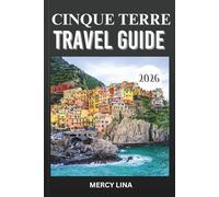 CINQUE TERRE TRAVEL GUIDE 2026: Discover Colorful Cliffside Villages, Scenic Coastal Trails, Seaside Views, Local Cuisine, Hidden Gems, and Essential Visitor Tips.