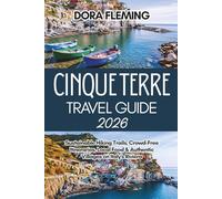 Cinque Terre Travel Guide 2026: Sustainable Hiking Trails, Crowd-Free Itineraries, Local Food & Authentic Villages on Italy's Riviera (Flem's Touring)