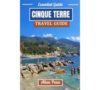 CINQUE TERRE TRAVEL GUIDE: Discover Beautiful Villages and Breathtaking Coastlines (Destination Unlocked)