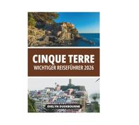 CINQUE TERRE WICHTIGER REISEFÜHRER 2026