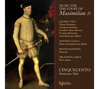 Cinquecento - Music for the Court of Maximilian II