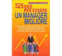 Cinquecentoventicinque idee per essere un manager migliore.