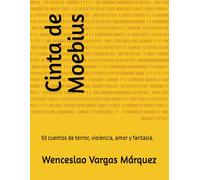 Cinta de Moebius: 53 cuentos de terror, violencia, amor y fantasía.