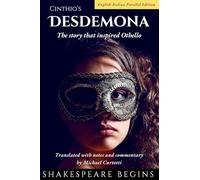 Cinthio's Desdemona: The Story that Inspired Othello (English-Italian Parallel Edition): 2 (Shakespeare Begins)