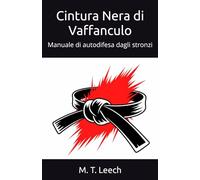 Cintura Nera di Vaffanculo: Manuale di autodifesa dagli stronzi
