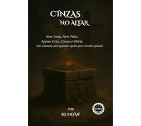 CINZAS NO ALTAR: Nem Fama, Nem Palco. Apenas Cruz, Cinzas e Glória. Um Chamado para queimar aquilo que o mundo aplaude.