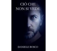 Ciò che non si vede (Scritture del Sentire)