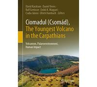 Ciomadul (Csomád), The Youngest Volcano in the Carpathians: Volcanism, Palaeoenvironment, Human Impact