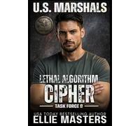 CIPHER: Lethal Algorithm: A Dark Protector Romantic Suspense (US Marshals: The Lethal Series, Book 2) (US Marshals: Task Force 9)