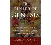 Cipher of Genesis: Using the Qabalistic Code to Interpret the First Book of the Bible and the Teachings of Jesus