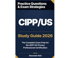 CIPP/US 2026 Study Guide: Master the IAPP Certified Information Privacy Professional / United States Certification