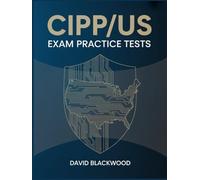 CIPP/US Exam Practice Tests: Over 1500 practice questions with answers and detailed explanations