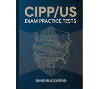 CIPP/US Exam Practice Tests: Over 1500 practice questions with answers and detailed explanations