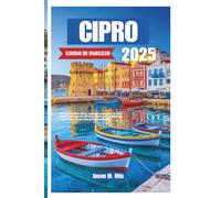 CIPRO GUIDA DI VIAGGIO 2025: Scopri antiche città, spiagge assolate, la vita locale, avventure all'aria aperta e consigli da esperti per la perfetta fuga sull'isola.