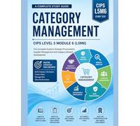 CIPS Level 5 L5M6: Category Management in Procurement and Supply (CIPS Level 5 Advanced Diploma Mastery Series)