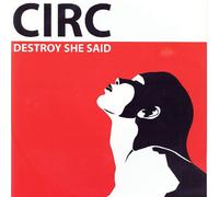 Circ - Destroy She Said [12" VINYL]