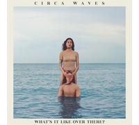 Circa Waves What's It Like Over There? LP Vinyl NEW
