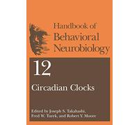 Circadian Clocks: 12 (Handbooks of Behavioral Neurobiology, 12)