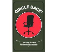 Circle Back! : The Little Book of Business Buzzwords