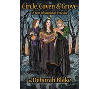 Circle, Coven, & Grove: A Year of Magickal Practice