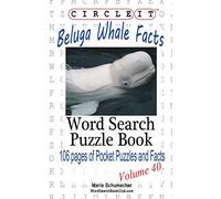 Circle It, Beluga Whale Facts, Word Search, Puzzle Book
