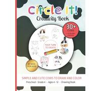 Circle It! Simple and Cute Cows - A Fun Drawing Prompt Book for Kids: Co-Created by Kids | Easy and Creative Cows to Draw & Color | Ages 4-12 (Circle It! Creativity Books)