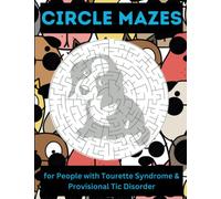 Circle Mazes, for People with Tourette Syndrome & Provisional Tic Disorder: 100 Relaxing Brain Game Circle Puppy Maze Puzzles Activity Book to Help ... Skills. Challenging and Fun! 8.5" x 11"