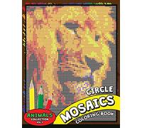 Circle Mosaics Coloring Book 3: Cute Animals Coloring Pages Color by Number Puzzle for Adults: Volume 3 (Flowers & Landscapes Coloring Books for Grown-Ups)