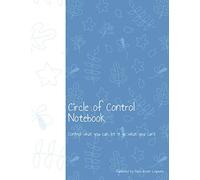 Circle of Control Notebook: Control what you can, let it go what you can't
