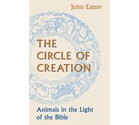 Circle of Creation: Animals in the Light of the Bible