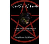 Circle of Fire: A practical guide to the symbolism and practices of modern Wiccan ritual (The Wicca Series)