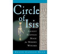 Circle of Isis: Ancient Egyptian Magic for Modern Witches
