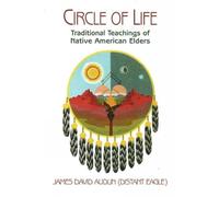 Circle of Life: Traditional Teachings of Native American Elders