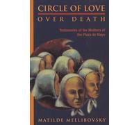 Circle of Love Over Death: The Story of the Mothers of the Plaza de Mayo