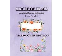 CIRCLE OF PEACE: MANDALA THEMED COLOURING BOOK FOR ADULTS