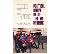 Circle of Protest: Political Ritual in the Tibetan Uprising, 1987-1992
