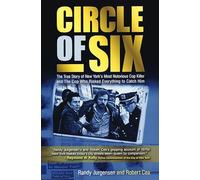Circle of Six: The True Story of New York's Most Notorious Cop Killer and the Cop Who Risked Everything to Catch Him