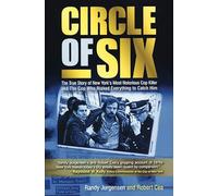 Circle of Six: The True Story of New York's Most Notorious Cop Killer and the Cop Who Risked Everything to Catch Him
