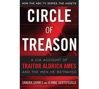 Circle of Treason: A CIA Account of Traitor Aldrich Ames and the Men He Betrayed