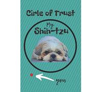 CIRCLE OF TRUST MY SHIH-TZU BLANK LINED NOTEBOOK JOURNAL: A daily diary, composition or log book, gift idea for people who love Shih-Tzu dogs and puppies!!
