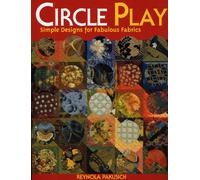 Circle Play: Simple Designs for Fabulous Fabrics