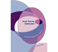 Circle Time for Adolescents: A Seven Session Programme for 14 to 16 Year Olds (Lucky Duck Books)