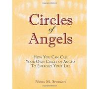 Circles of Angels: How You Can Call Your Own Circle of Angels to Energize Your Life