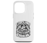 Circling the Drain Funny Saying Sarcastic Quote Humor Case for iPhone 13 Pro