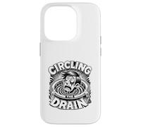 Circling the Drain Funny Saying Sarcastic Quote Humor Case for iPhone 14 Pro