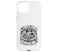 Circling the Drain Funny Saying Sarcastic Quote Humor Case for iPhone 15 Plus