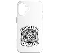 Circling the Drain Funny Saying Sarcastic Quote Humor Case for iPhone 16