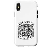 Circling the Drain Funny Saying Sarcastic Quote Humor Case for iPhone X/XS