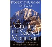 Circling the Sacred Mountain: A Spiritual Adventure Through the Himalayas