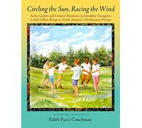 Circling the Sun, Racing the Wind: Active Games and Creative Dramatics to Introduce Youngsters to their Fellow Beings in North America's Northeastern Forests